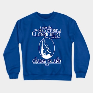 I Saw The Holy Stone of Clonrichert Craggy Island - Class 2 Rated Crewneck Sweatshirt